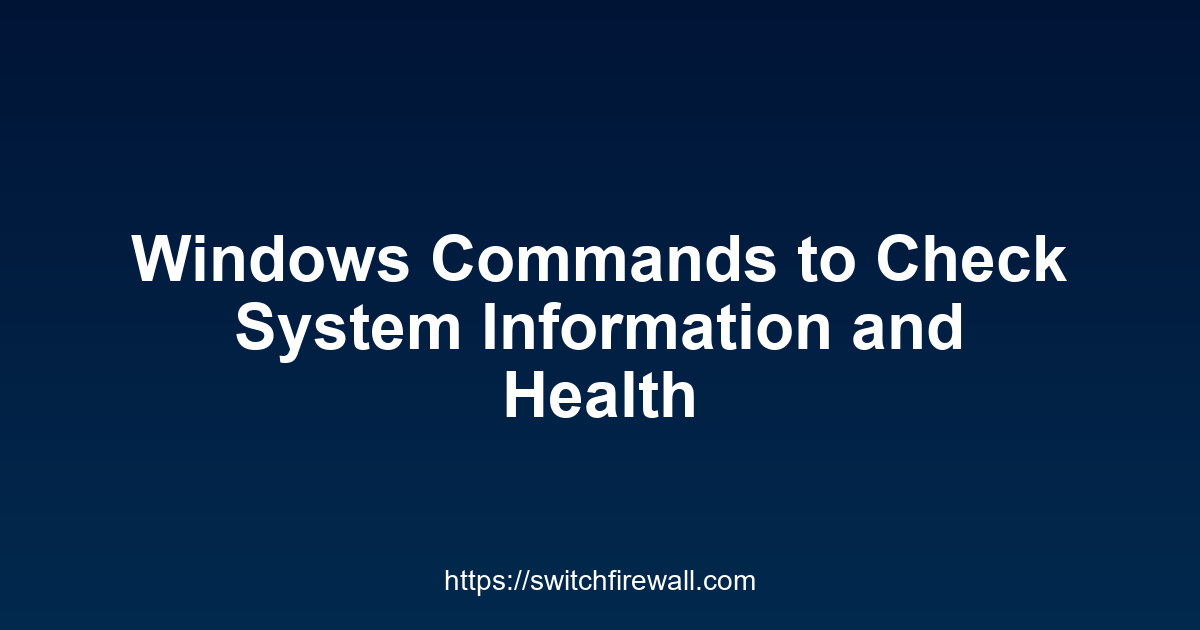 Windows Commands to Check System Information and Health