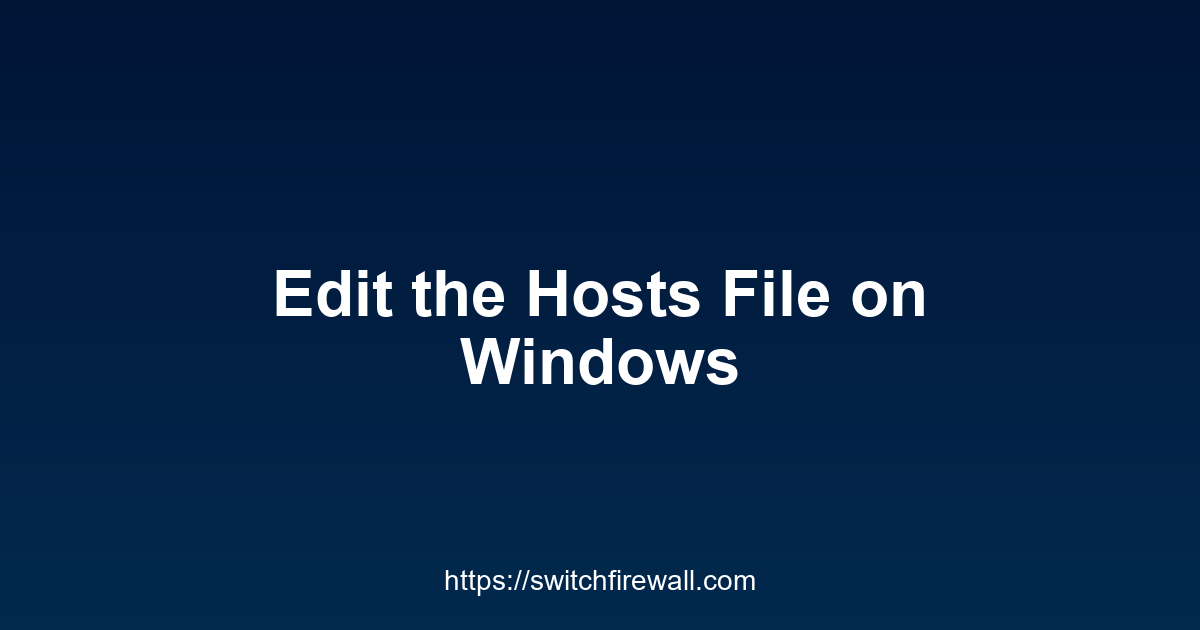 Edit the Hosts File on Windows