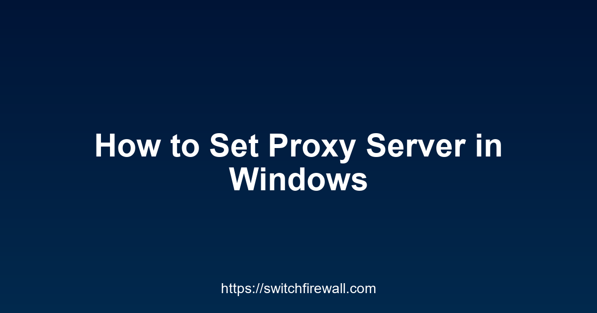 How to Set Proxy Server in Windows