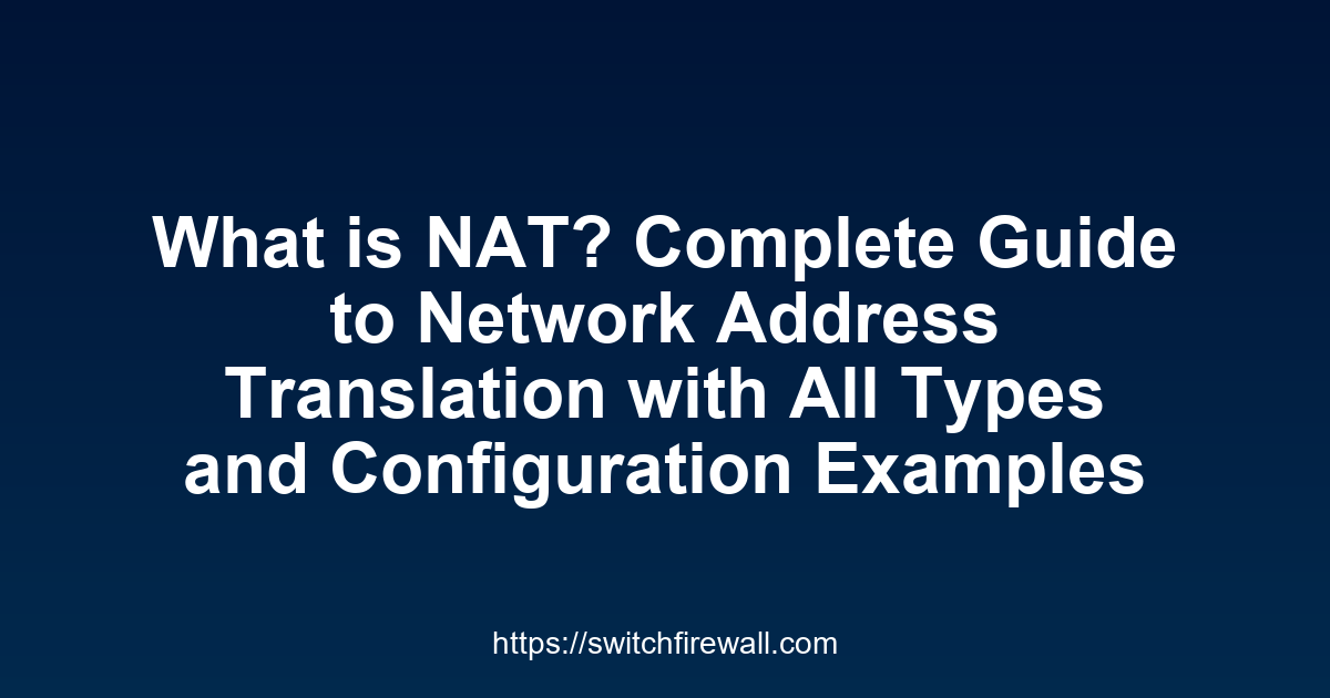 What is NAT Network Address Translation Types and Configuration