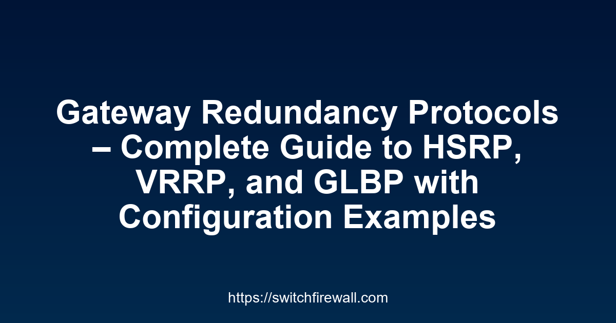 Gateway Redundancy Protocols HSRP VRRP GLBP