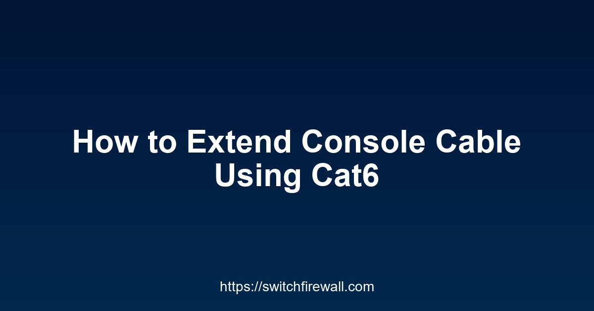 How to Extend Console Cable Using Cat6