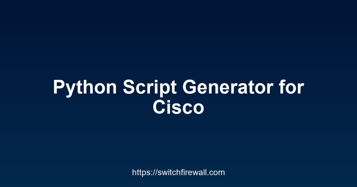 Python Script Generator for Cisco